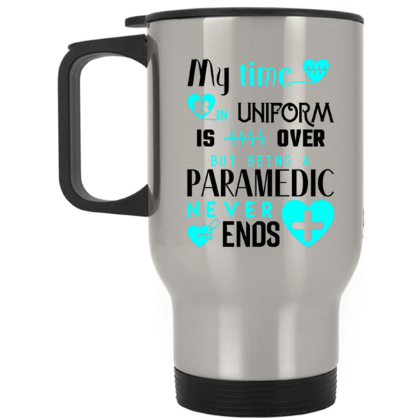 Being A Paramedic Travel Mug, My Time In Uniform Mug