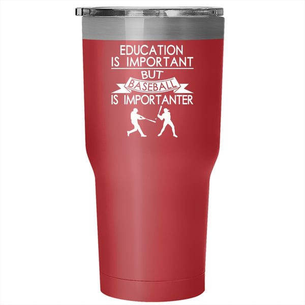 Education is Important Tumbler 30 oz Stainless Steel, Baseball Is Importanter Travel Mug