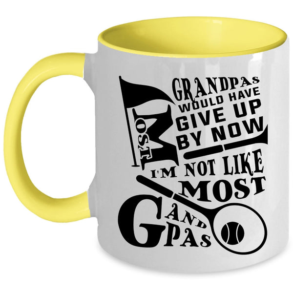 I'm Not Like Most Grandpas Coffee Mug, Most Grandpas Would have Give Up By Now Accent Mug