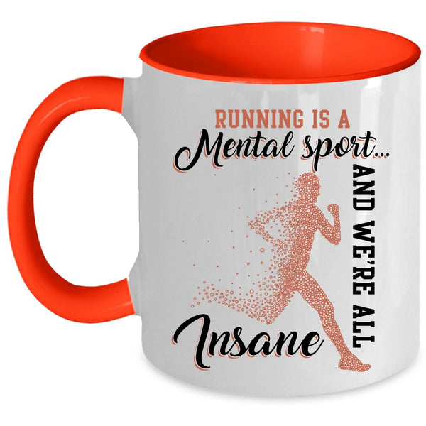 We're All Insane Coffee Mug, Running Is A Mental Sport Accent Mug