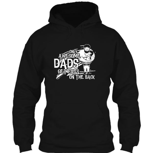 Only Awesome Dad T Shirt, Dad Get Pats On The Back T Shirt