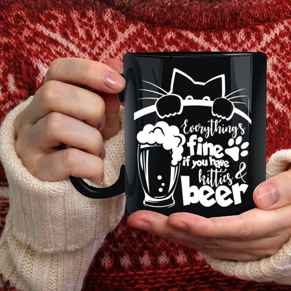 Everthing's Fine Coffee Mug, If You Have Kitties And Beer Coffee Cup