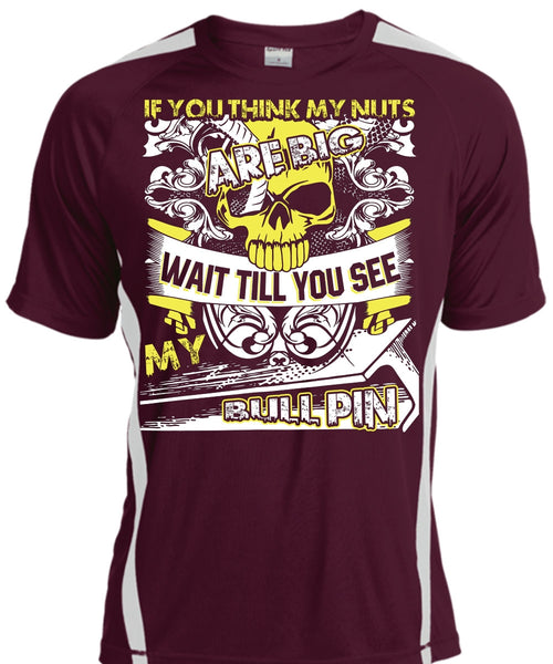 You Think My Nuts T Shirt, My Bull Pin T Shirt, Cool Shirt