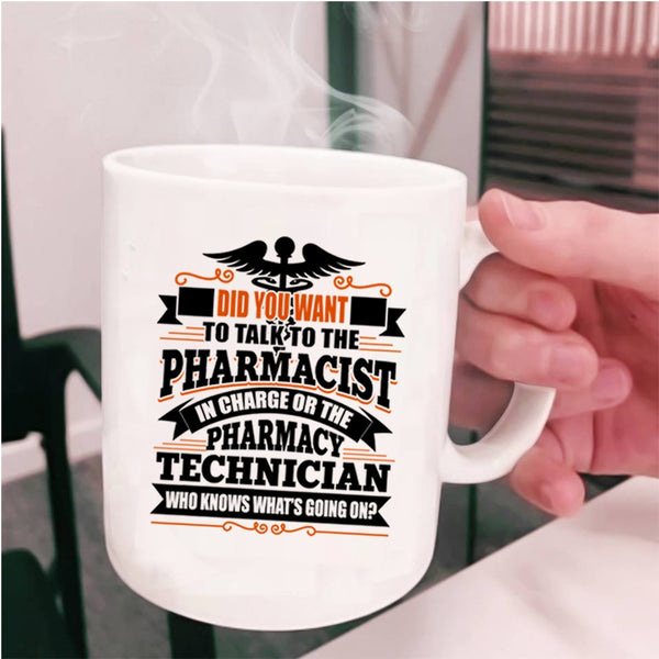 Pharmacy Technician Coffee Mug, Did You Want To Talk To The Pharmacist Cup