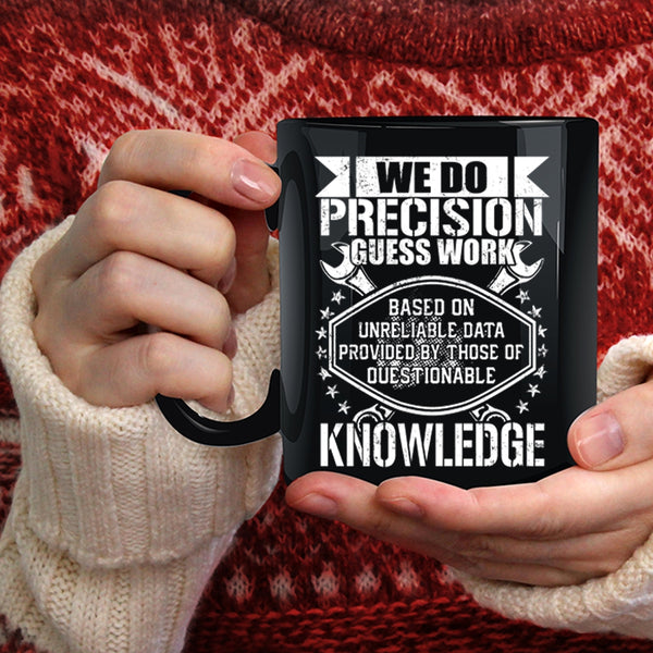 We Do Precision Guess Work Coffee Mug, Cool Mechanics Coffee Cup