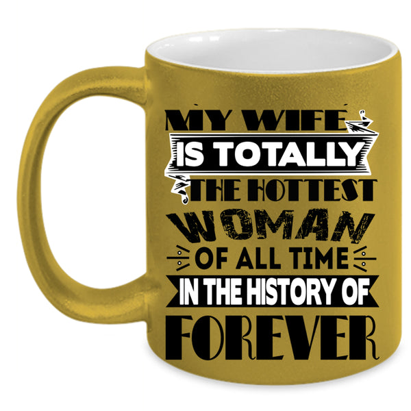 My Hot Husband Coffee Mug, My Wife Is The Hottest Woman Accent Mug