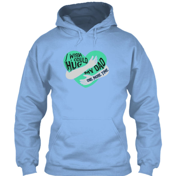 I Wish I Could Hug My Dad T Shirt, I Missing My Dad T Shirt