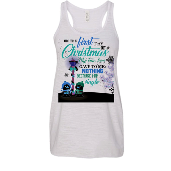 On The First Day Of Christmas T Shirt, I Am A Single T Shirt, Awesome t-shirts