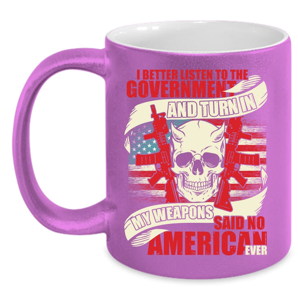 My Weapons Said No American Ever Coffee Mug, Cool Veterans Coffee Cup