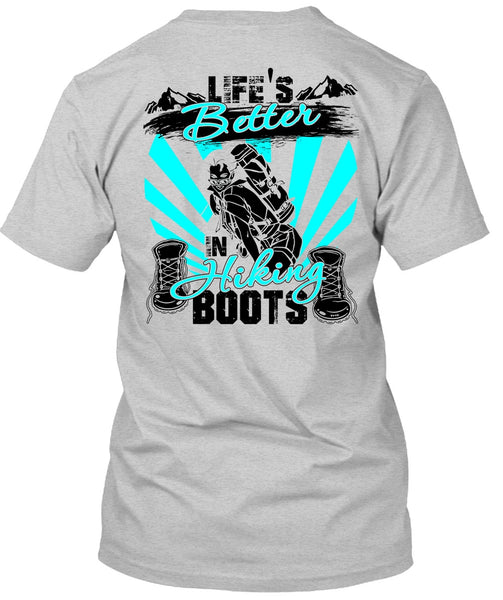 Life's Better In Hiking Boots T Shirt, I Love Hiking T Shirt