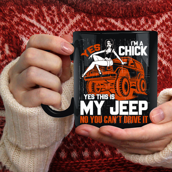 I'm A Chick Coffee Mug, Yes This Is My Jeep Coffee Cup