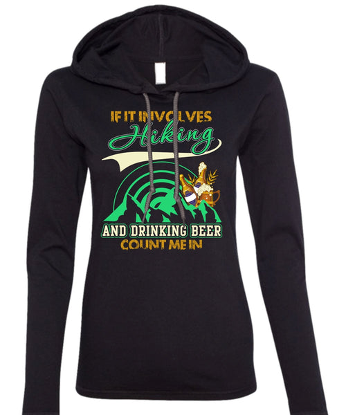 If It Involves Hiking T Shirt, Drinking Beer Count Me In T Shirt (Anvil Ladies Ringspun Hooded)
