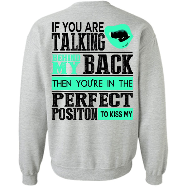I Love Teen T Shirt, If You Are Talking Behind My Back Sweatshirt