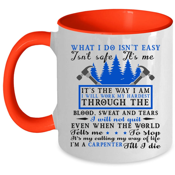 Cool Gift For Carpenter Coffee Mug, I'm A Carpenter Accent Mug