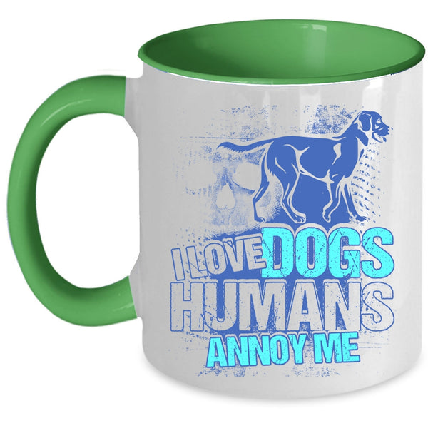 Cool Dog Owner Coffee Mug, I Love Dogs Humans Annoy Me Accent Mug