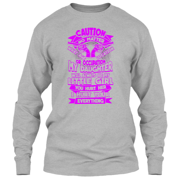 My Daughter T Shirt, I Hurt Your Everything T Shirt