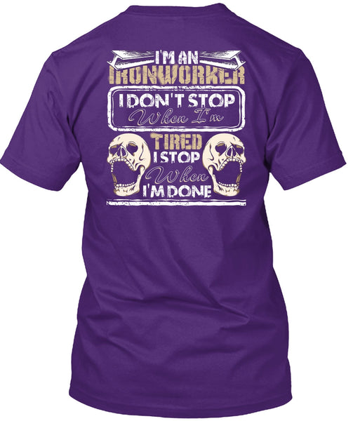 I'm An Ironworker T Shirt, I Don't Stop T Shirt