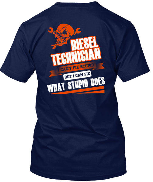 Diesel Technician I Can't Fix Stupid T Shirt, I Love Technician T Shirt