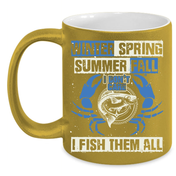Winter Spring Summer Fall Coffee Mug, I Fish Them All Coffee Cup