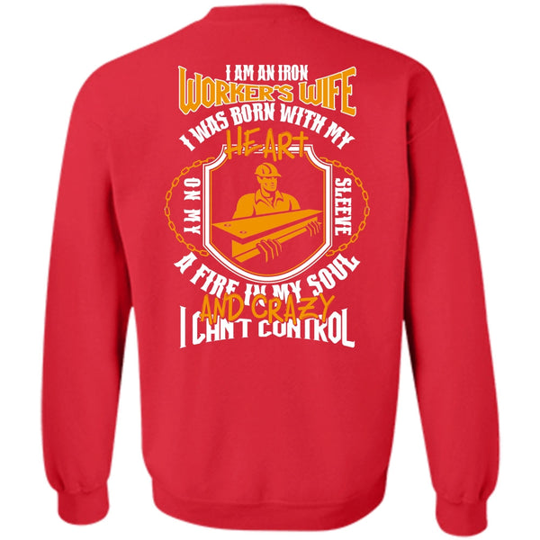 I Can't Control T Shirt, I Love Ironworker Sweatshirt