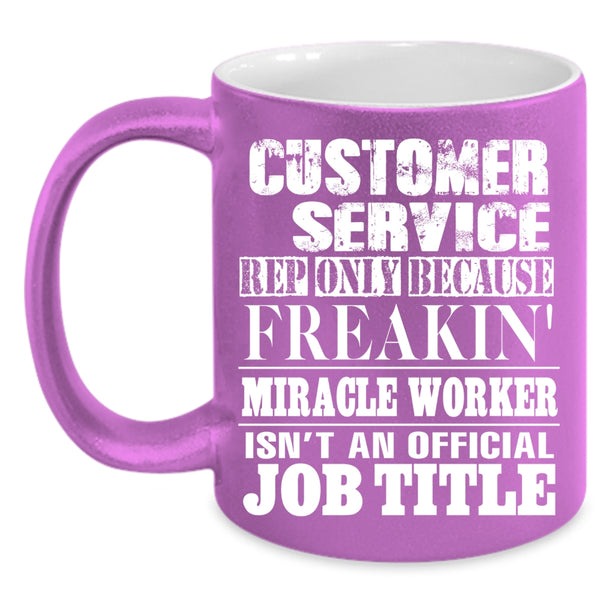Customer Service Rep Coffee Mug, Not An Official Job Title Coffee Cup