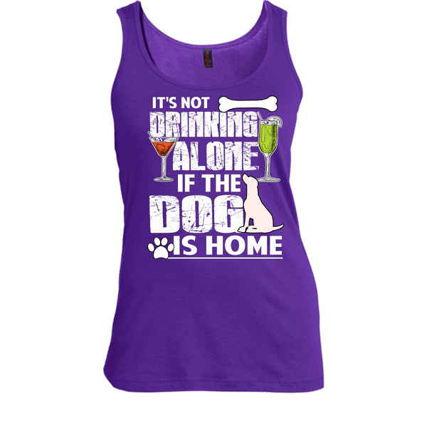 It's Not Drinking Alone T Shirt, If The Dog Is Home T Shirt, Cool T Shirt