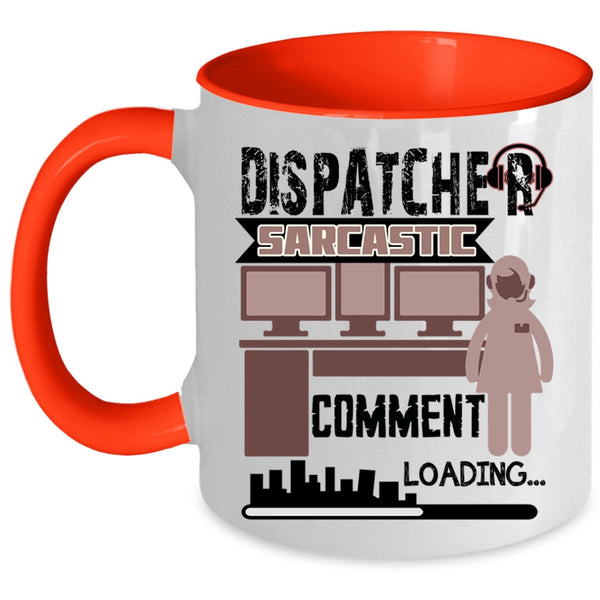 Cool Dispatcher Coffee Mug, Dispatcher Sarcastic Comment Accent Mug