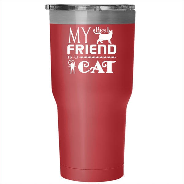 My Best Friend Is A Cat Tumbler 30 oz Stainless Steel, Cool Gift For My Friends Travel Mug