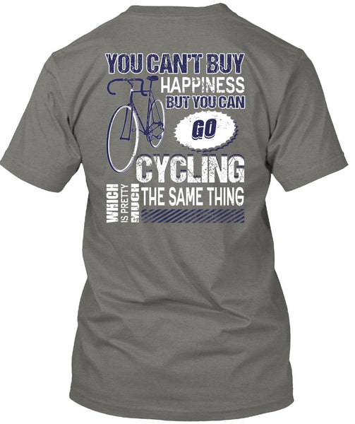 You Can Go Cycling T Shirt, You Can't Buy Happiness T Shirt