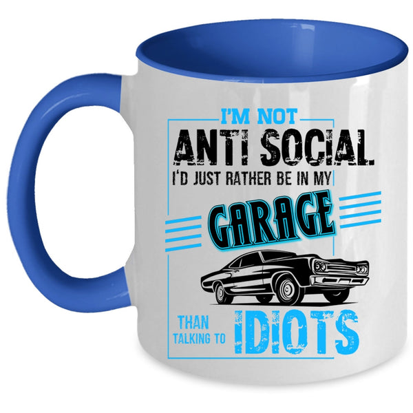 I'd Just Rather Be In My Garage Coffee Mug, I'm Not Anti Social Accent Mug