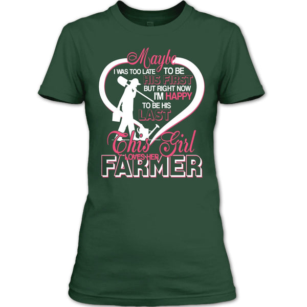 I'm Happy To Be His Last T Shirt, This Girl Loves Her Farmer T Shirt