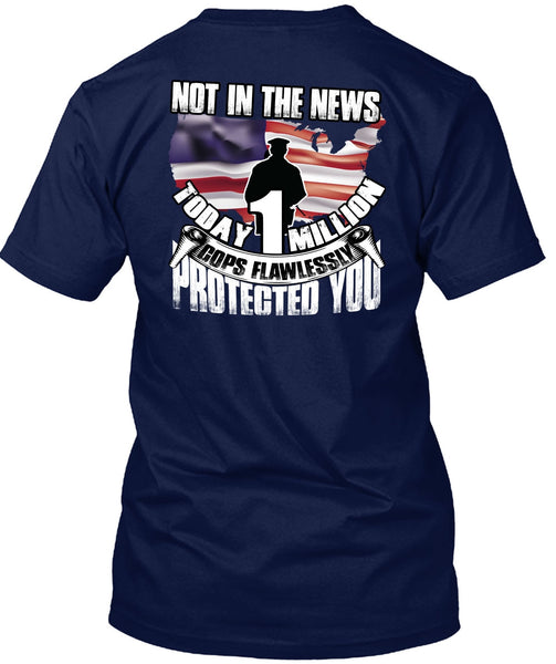 Cops Flawlessly Protected You T Shirt, Being A Police T Shirt