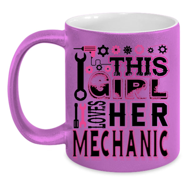 Gift For My Wife Coffee Mug, This Girl Loves Her Mechanic Accent Mug