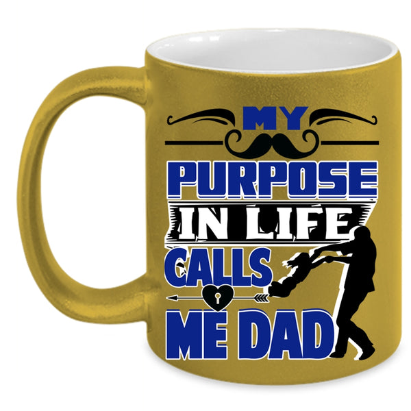 Best Dad Coffee Mug, My Purpose In Life Calls Me Dad Accent Mug