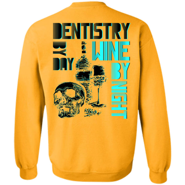 Being A Dentist T Shirt, Dentistry By Day Wine By Night Sweatshirt