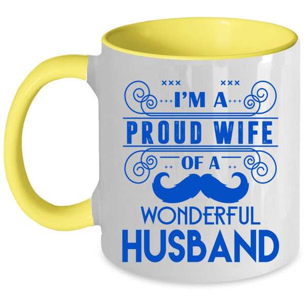 Cute Wife Coffee Mug, I'm A Proud Wife Of A Wonderful Husband Accent Mug