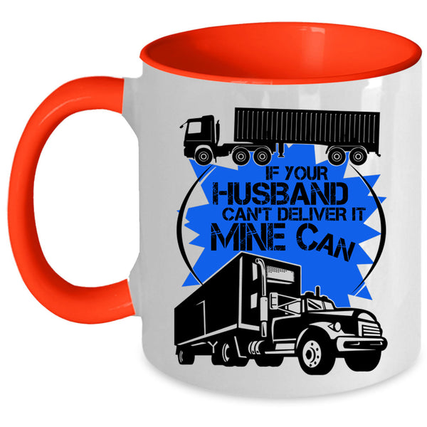 Funny Trucker Coffee Mug, If Your Husband Can't Deliver Accent Mug