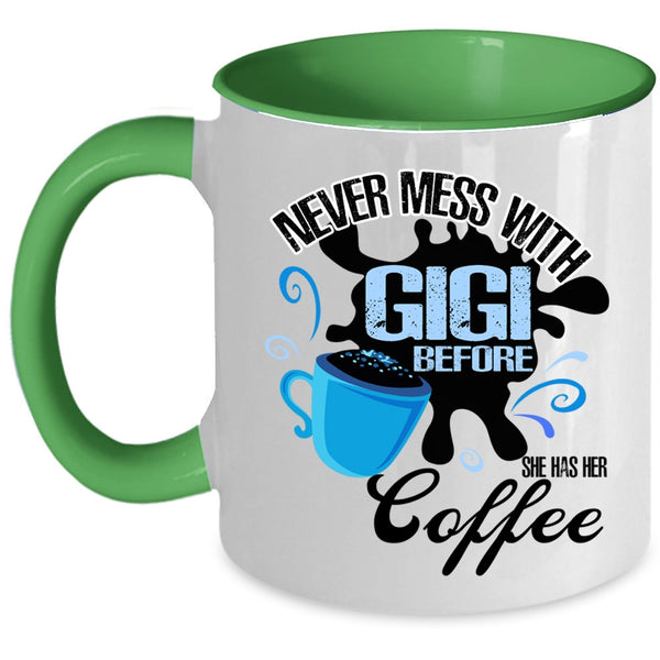 She Has Her Coffee Coffee Mug, Never Mess With Gigi Accent Mug