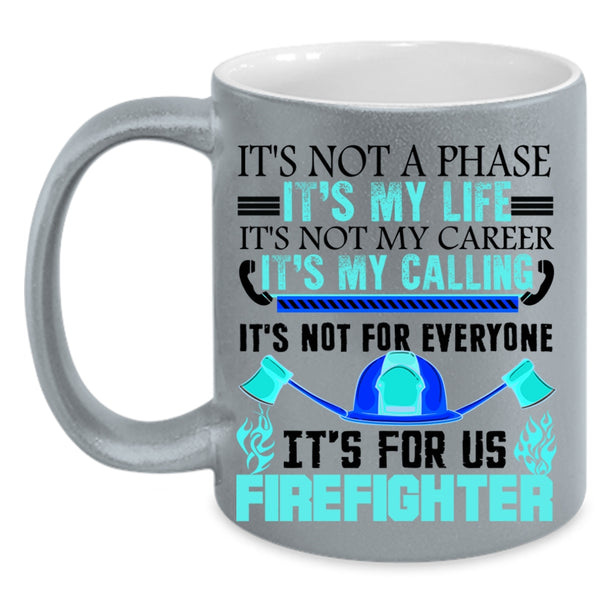 It's For Us Firefighter Coffee Mug, It's My Life Accent Mug