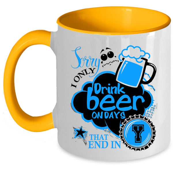 Best Gift For Beer Drinker Coffee Mug, I Only Drink Beer On Days Accent Mug