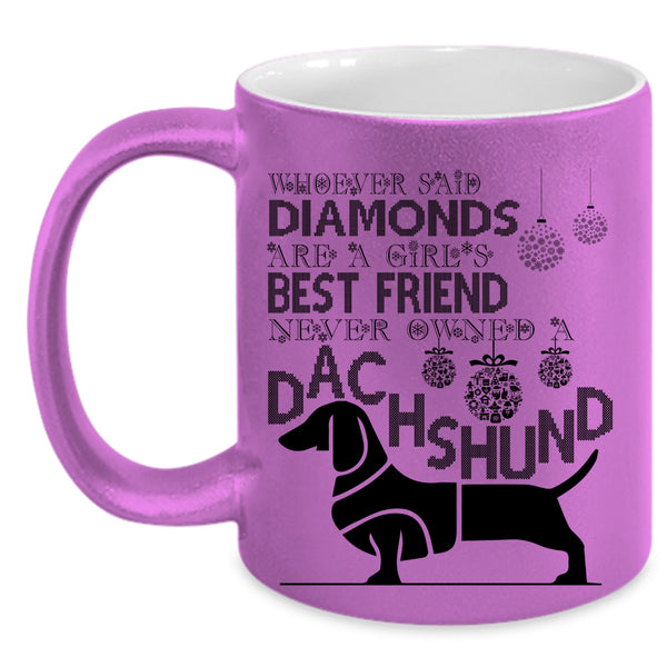 Never Owned A Dachshund Coffee Mug, Girl's Best Friend Accent Mug