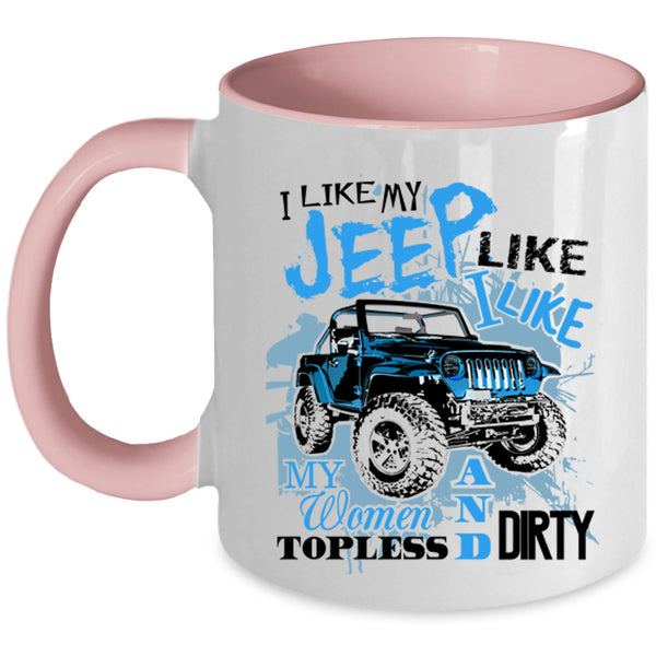 Cool Gift For Jeep Driver Coffee Mug, I Like My Jeep  Accent Mug