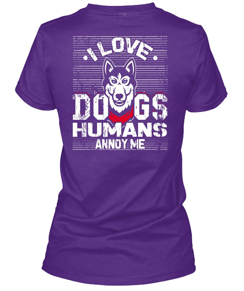 I Love Dogs Humans Annoy Me T Shirt, My Pets T Shirt
