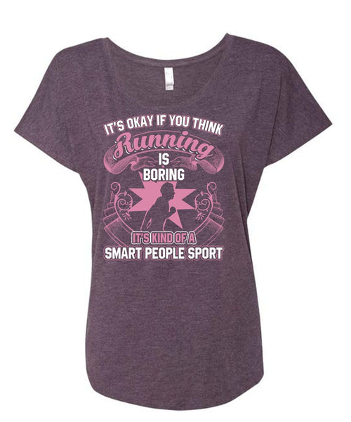 You Think Running Is Boring T Shirt, Smart People Sport T Shirt, Cool Shirt (Ladies' Triblend Dolman Sleeve)