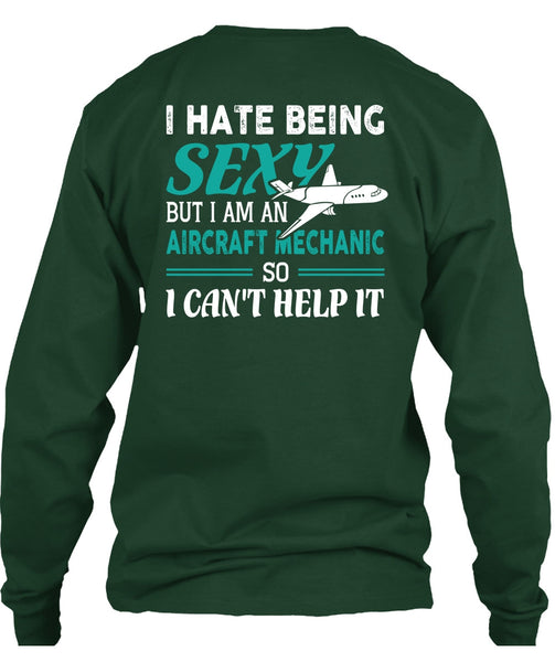 I Am An Aircraft Mechanic T Shirt, I Can't Help It T Shirt