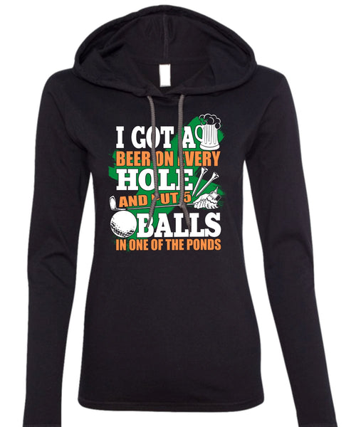 I Got A Beer On Every Hole T Shirt, Put 5 Balls In One Of The Ponds T Shirt (Anvil Ladies Ringspun Hooded)