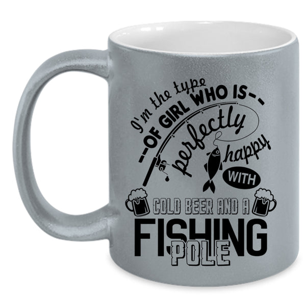Happy With Cold Beer And A Fishing Pole Coffee Mug, Funny Girl Accent Mug