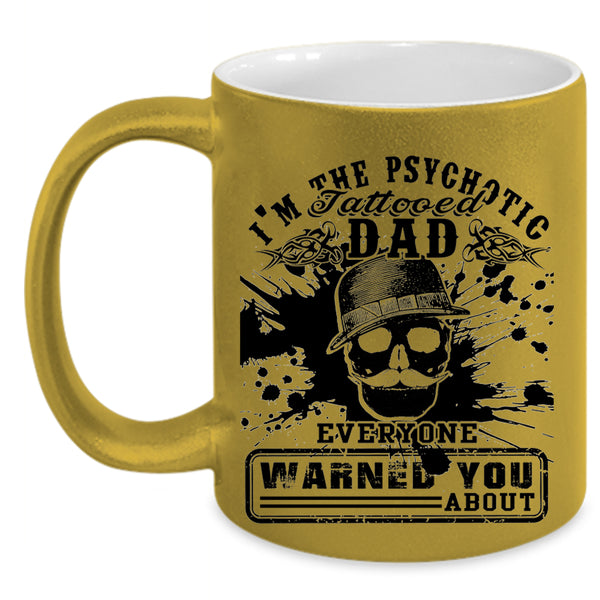 Cool Daddy Coffee Mug, I'm The Psychotic Tattooed Dad Accent Mug