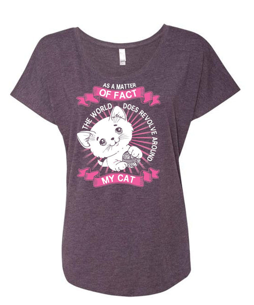 The World Does Revolve Around My Cat T Shirt, My Favorite T Shirt, Cool Shirt (Ladies' Triblend Dolman Sleeve)