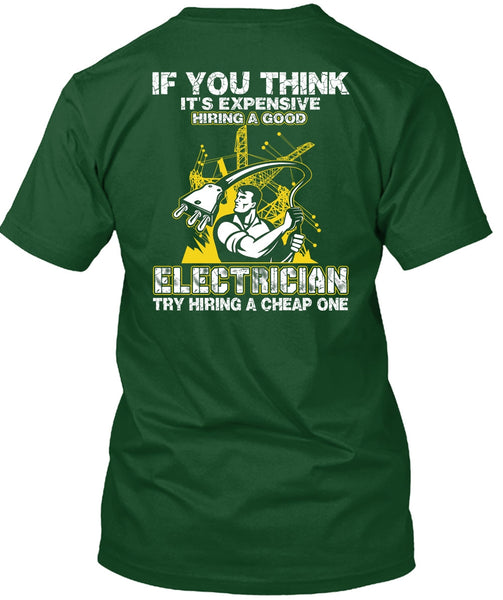 It's Expensive Hiring A Good Electrician T Shirt, Being An Electrician T Shirt